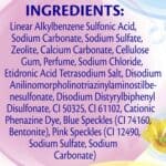 Linear Alkylbenzen Sulfonic Acid, Sodium Carbonate, Sodium Sulfate, Zeolite, Calcium Carbonate, Cellulose Gum, Perfume, Sodium Chloride, Etdionic Acid Tetrasodium Salt, Disodium Anilinomorpholinotriazinylaminostilbene- nesulfonate, Disodium Dustrylbiphenyl Disulfone, CI 50325, CI 61102, Cationic Phenazine Dye, Blue Speckles (CI 74160, Bentonite), Pink Speckles (CI 12490, Sodium Sulfate, Sodium Carbonate).